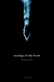Ecology of the Brain: The Phenomenology and Biology of the Embodied Mind Book Cover