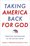 Cover for 

Taking America Back for God






