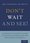 Cover for 

Dont Wait and See!






