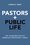 Cover for 

Pastors and Public Life






