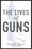 Cover for 

The Lives of Guns






