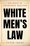 Cover for 

White Mens Law






