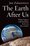Cover for 

The Earth After Us






