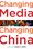 Cover for 

Changing Media, Changing China







