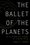 Cover for 

The Ballet of the Planets






