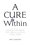 Cover for 

A Cure Within






