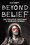 Cover for 

Beyond Belief






