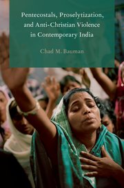 Cover for 

Pentecostals, Proselytization, and Anti-Christian Violence in Contemporary India






