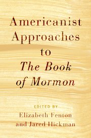 Cover for 

Americanist Approaches to The Book of Mormon






