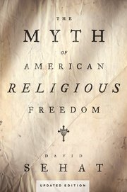 Cover for 

The Myth of American Religious Freedom, Updated Edition






