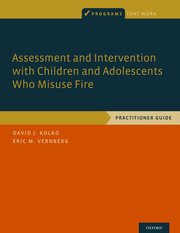 Cover for 

Assessment and Intervention with Children and Adolescents Who Misuse Fire






