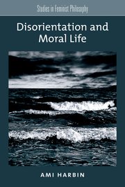 Cover for 

Disorientation and Moral Life







