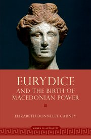 Cover for 

Eurydice and the Birth of Macedonian Power






