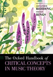Cover for 

The Oxford Handbook of Critical Concepts in Music Theory






