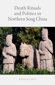 Cover for 

Death Rituals and Politics in Northern Song China






