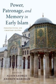 Cover for 

Power, Patronage, and Memory in Early Islam






