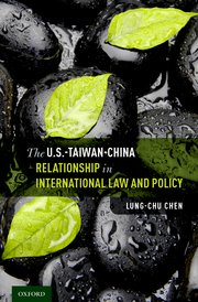 Cover for 

The U.S.-Taiwan-China Relationship in International Law and Policy






