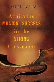 Cover for 

Achieving Musical Success in the String Classroom







