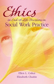 Cover for 

Ethics in End-of-Life Decisions in Social Work Practice






