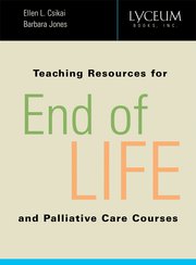 Cover for 

Teaching Resources for End-of-Life and Palliative Care Courses






