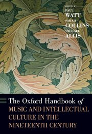 Cover for 

The Oxford Handbook of Music and Intellectual Culture in the Nineteenth Century







