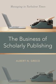 Cover for 

The Business of Scholarly Publishing







