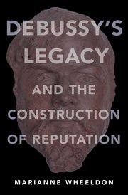 Cover for 

Debussys Legacy and the Construction of Reputation






