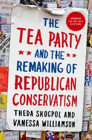 Cover for 

The Tea Party and the Remaking of Republican Conservatism






