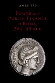 Cover for 

Power and Public Finance at Rome, 264-49 BCE






