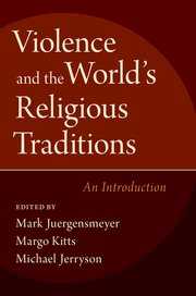 Cover for 

Violence and the Worlds Religious Traditions






