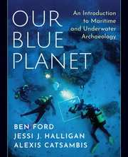 Cover for 

Our Blue Planet: An Introduction to Maritime and Underwater Archaeology






