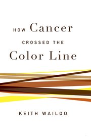 Cover for 

How Cancer Crossed the Color Line






