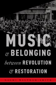 Cover for 

Music and Belonging Between Revolution and Restoration






