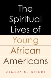 Cover for 

The Spiritual Lives of Young African Americans






