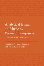 Cover for 

Analytical Essays on Music by Women Composers: Concert Music, 1960-2000






