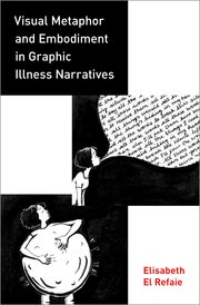 Cover for 

Visual Metaphor and Embodiment in Graphic Illness Narratives






