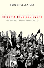 Cover for 

Hitlers True Believers






