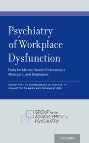 Cover for 

Psychiatry of Workplace Dysfunction







