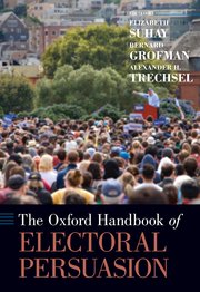 Cover for 

The Oxford Handbook of Electoral Persuasion






