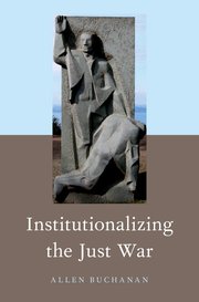 Cover for 

Institutionalizing the Just War






