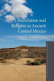 Cover for 

Urbanization and Religion in Ancient Central Mexico






