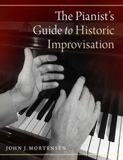 Cover for 

The Pianists Guide to Historic Improvisation






