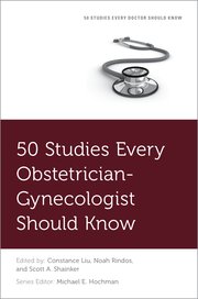 Cover for 

50 Studies Every Obstetrician-Gynecologist Should Know






