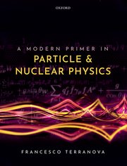 Cover for 

A Modern Primer in Particle and Nuclear Physics






