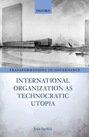 Cover for 

International Organization as Technocratic Utopia






