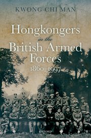 Cover for 

Hongkongers in the British Armed Forces, 1860-1997






