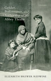Cover for 

Gender, Performance, and Authorship at the Abbey Theatre






