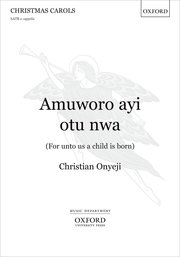 Cover for 

Amuworo ayi otu nwa (For unto us a child is born)






