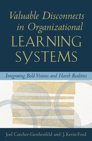 Cover for 

Valuable Disconnects in Organizational Learning Systems






