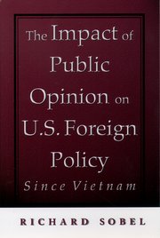 Cover for 

The Impact of Public Opinion on U.S. Foreign Policy since Vietnam






